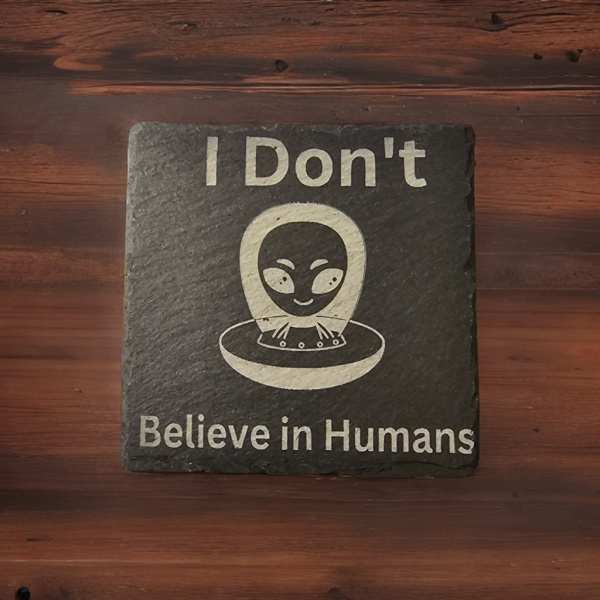 I Don't Believe in Humans Slate Coaster